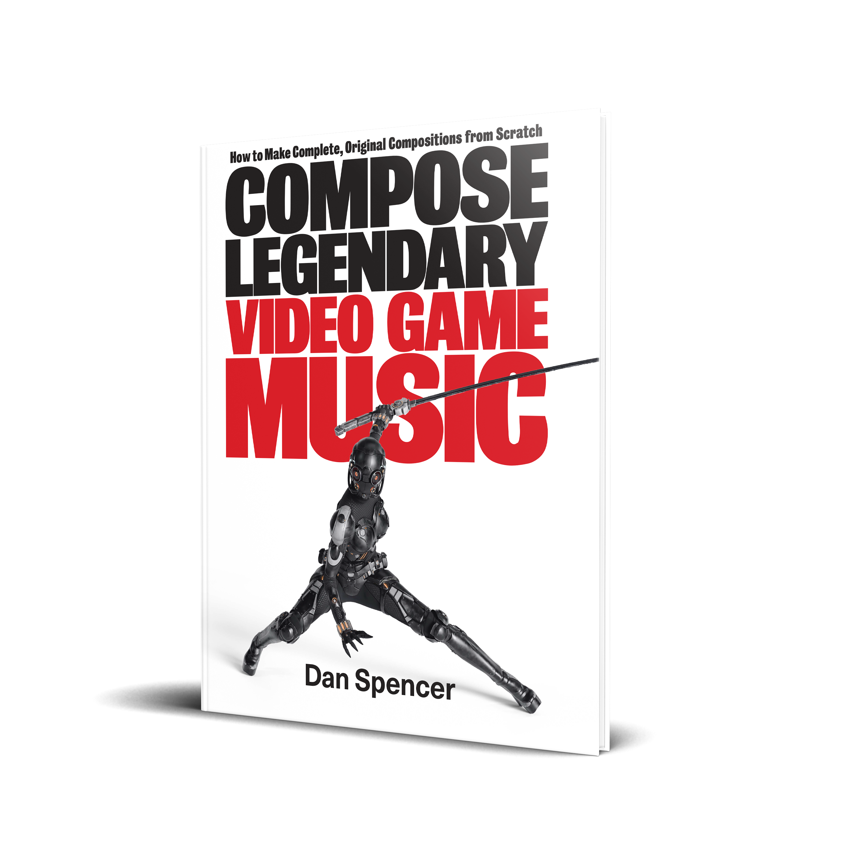 Compose Legendary Video Game Music book by Dan Spencer